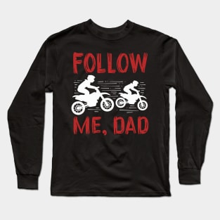 Follow Me Dad Long Sleeve T-Shirt